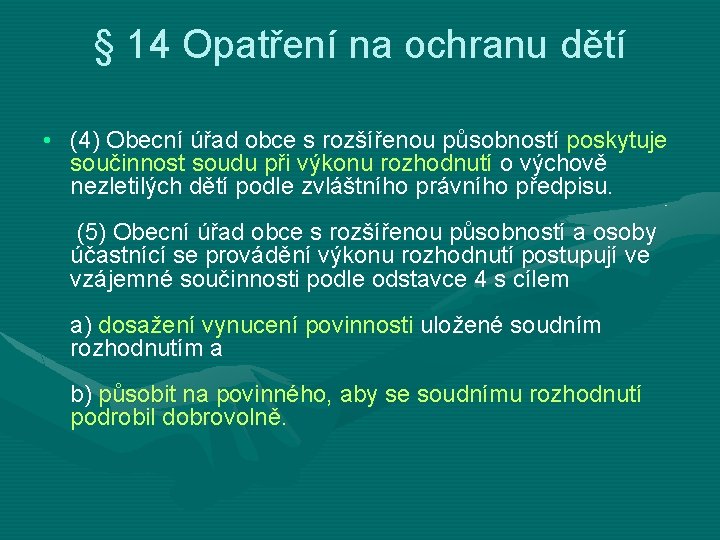 § 14 Opatření na ochranu dětí • (4) Obecní úřad obce s rozšířenou působností