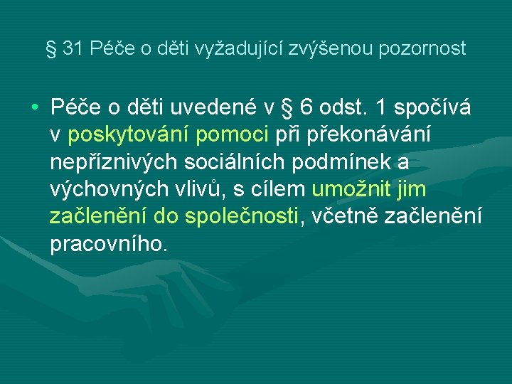  § 31 Péče o děti vyžadující zvýšenou pozornost • Péče o děti uvedené