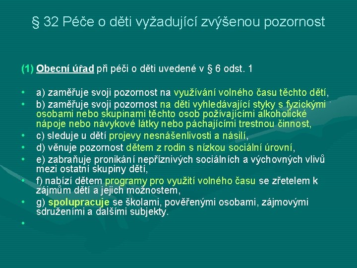 § 32 Péče o děti vyžadující zvýšenou pozornost (1) Obecní úřad při péči o