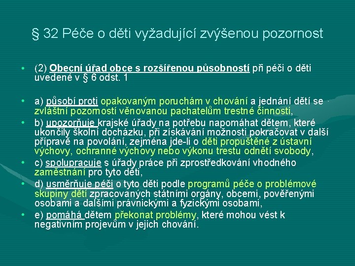 § 32 Péče o děti vyžadující zvýšenou pozornost • (2) Obecní úřad obce s