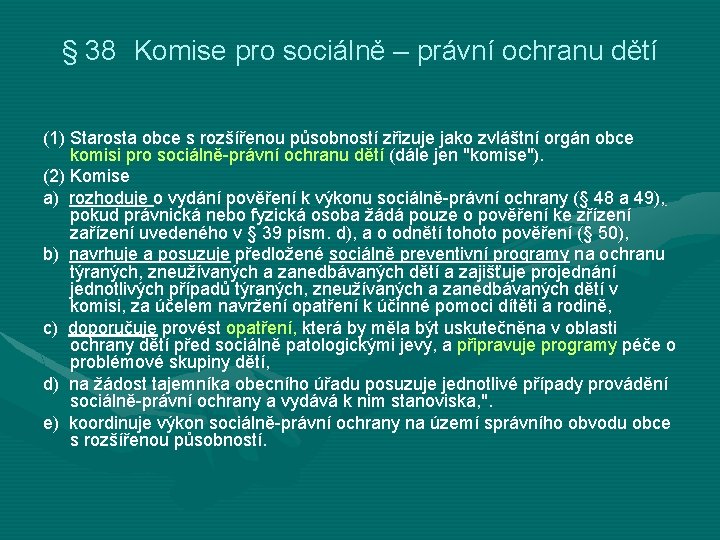 § 38 Komise pro sociálně – právní ochranu dětí (1) Starosta obce s rozšířenou