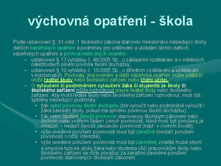 výchovná opatření - škola Podle ustanovení § 31 odst. 1 školského zákona stanovilo ministerstvo