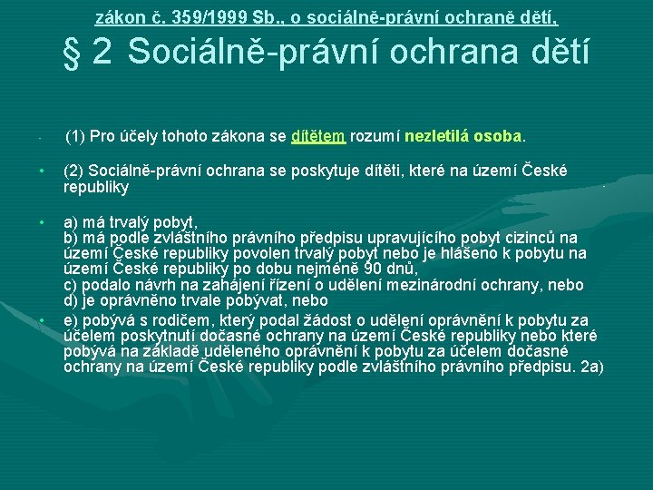 zákon č. 359/1999 Sb. , o sociálně-právní ochraně dětí, § 2 Sociálně-právní ochrana dětí