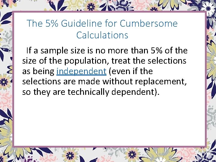 The 5% Guideline for Cumbersome Calculations If a sample size is no more than The 5% Guideline for Cumbersome Calculations If a sample size is no more than
