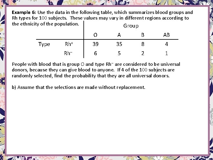 Example 6: Use the data in the following table, which summarizes blood groups and Example 6: Use the data in the following table, which summarizes blood groups and