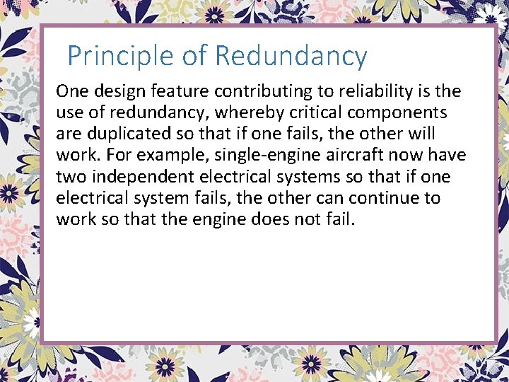 Principle of Redundancy One design feature contributing to reliability is the use of redundancy, Principle of Redundancy One design feature contributing to reliability is the use of redundancy,