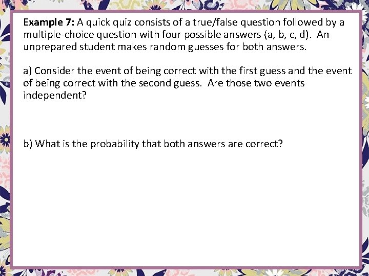 Example 7: A quick quiz consists of a true/false question followed by a multiple-choice Example 7: A quick quiz consists of a true/false question followed by a multiple-choice
