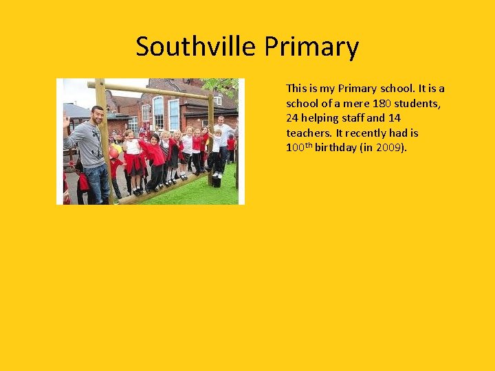 Southville Primary This is my Primary school. It is a school of a mere