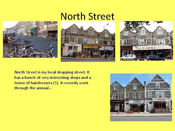 North Street is my local shopping street. It has a bunch of very interesting