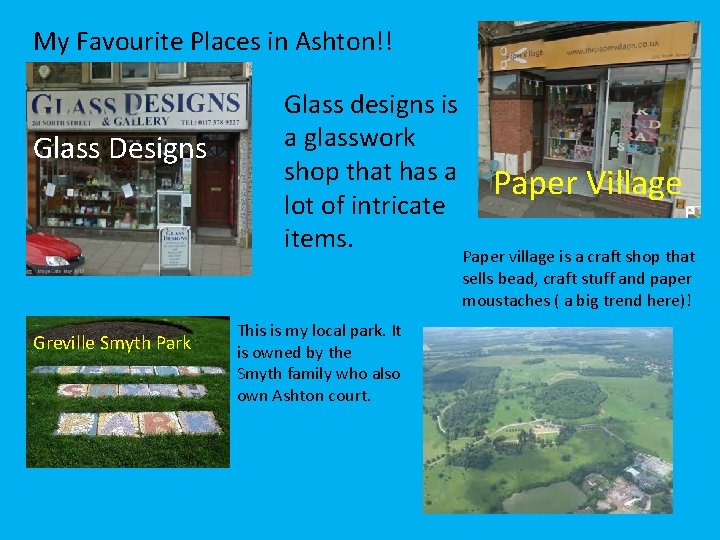 My Favourite Places in Ashton!! Glass Designs Greville Smyth Park Glass designs is a