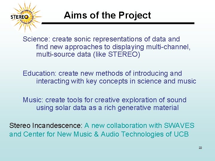 Aims of the Project Science: create sonic representations of data and find new approaches