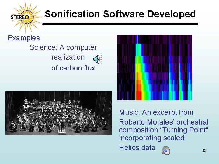 Sonification Software Developed Examples Science: A computer realization of carbon flux Music: An excerpt