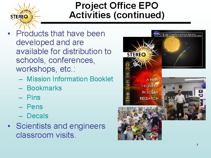 Project Office EPO Activities (continued) • Products that have been developed and are available