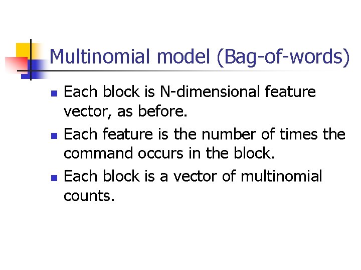 Multinomial model (Bag-of-words) n n n Each block is N-dimensional feature vector, as before.