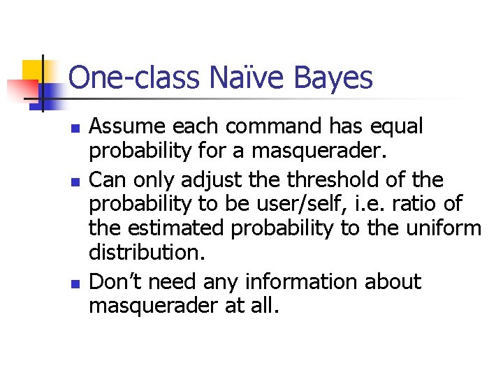 One-class Naïve Bayes n n n Assume each command has equal probability for a