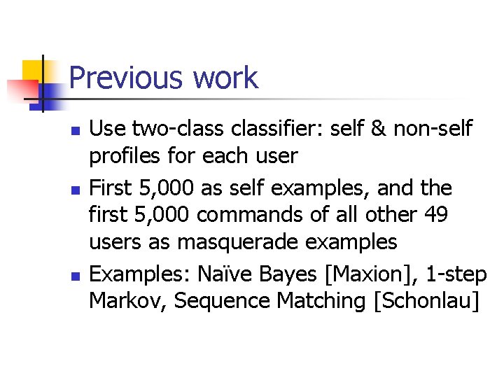 Previous work n n n Use two-classifier: self & non-self profiles for each user