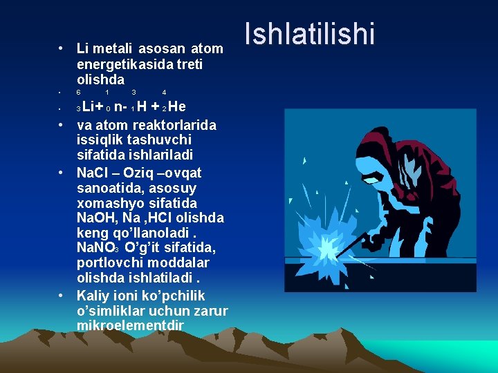  • Li metali asosan atom energetikasida treti olishda • 6 1 3 4