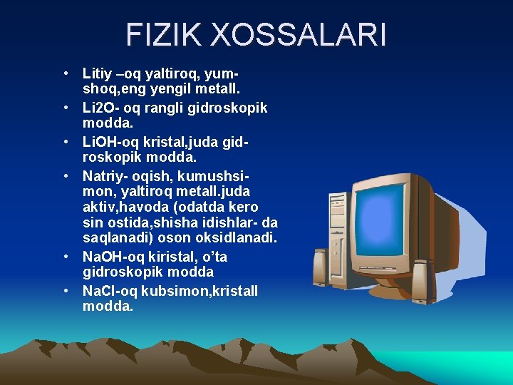 FIZIK XOSSALARI • Litiy –oq yaltiroq, yumshoq, eng yengil metall. • Li 2 O-