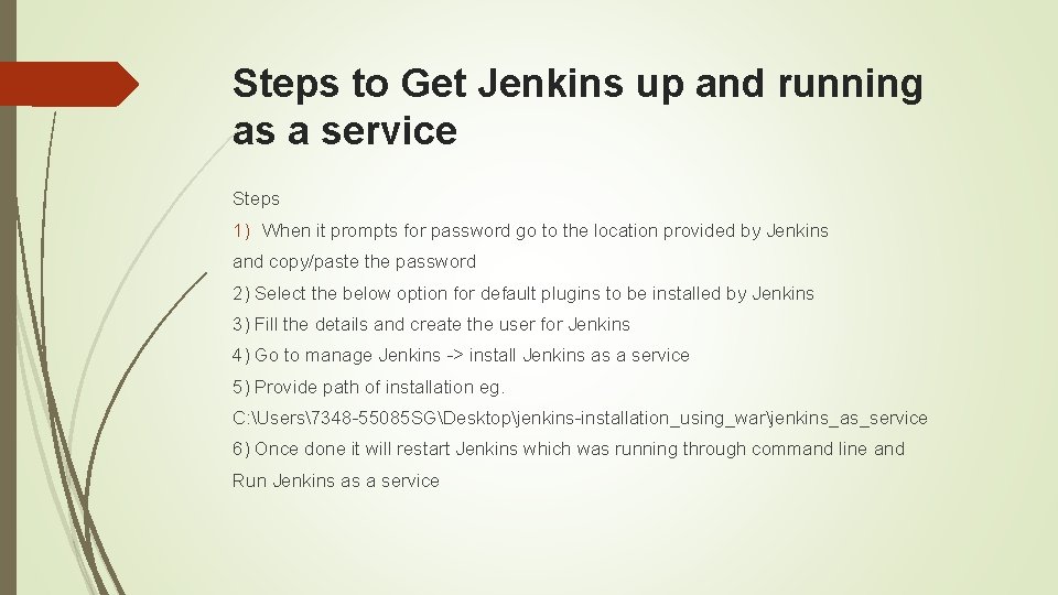 Steps to Get Jenkins up and running as a service Steps 1) When it Steps to Get Jenkins up and running as a service Steps 1) When it