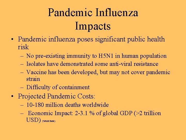 Pandemic Influenza Impacts • Pandemic influenza poses significant public health risk – No pre-existing