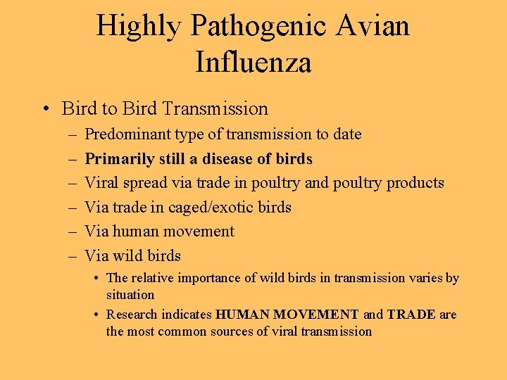 Highly Pathogenic Avian Influenza • Bird to Bird Transmission – – – Predominant type