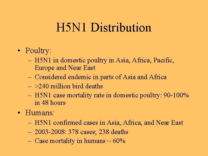 H 5 N 1 Distribution • Poultry: – H 5 N 1 in domestic