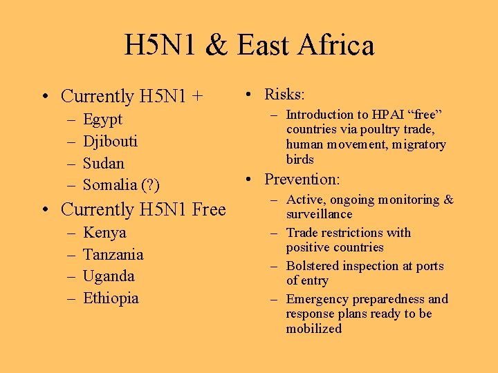 H 5 N 1 & East Africa • Currently H 5 N 1 +