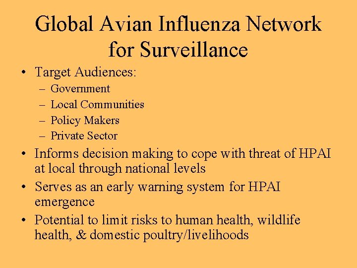 Global Avian Influenza Network for Surveillance • Target Audiences: – – Government Local Communities