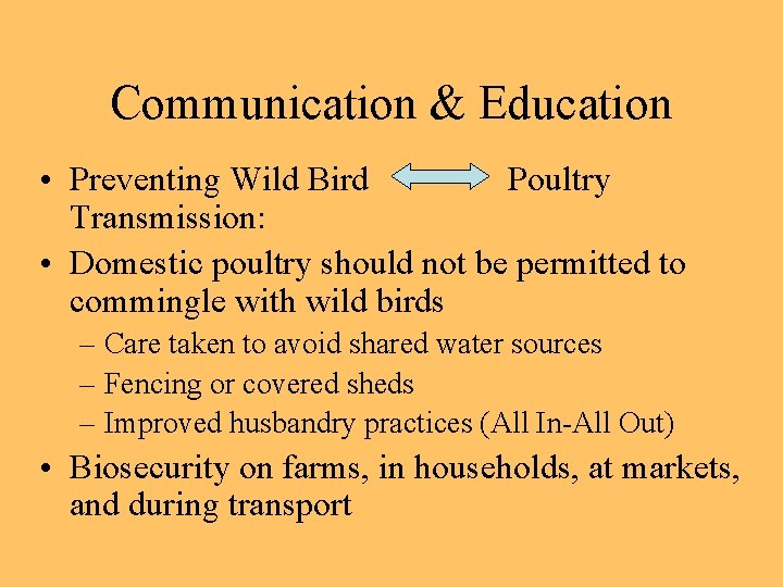 Communication & Education • Preventing Wild Bird Poultry Transmission: • Domestic poultry should not