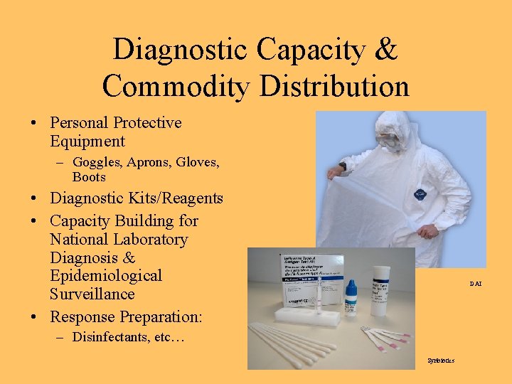 Diagnostic Capacity & Commodity Distribution • Personal Protective Equipment – Goggles, Aprons, Gloves, Boots