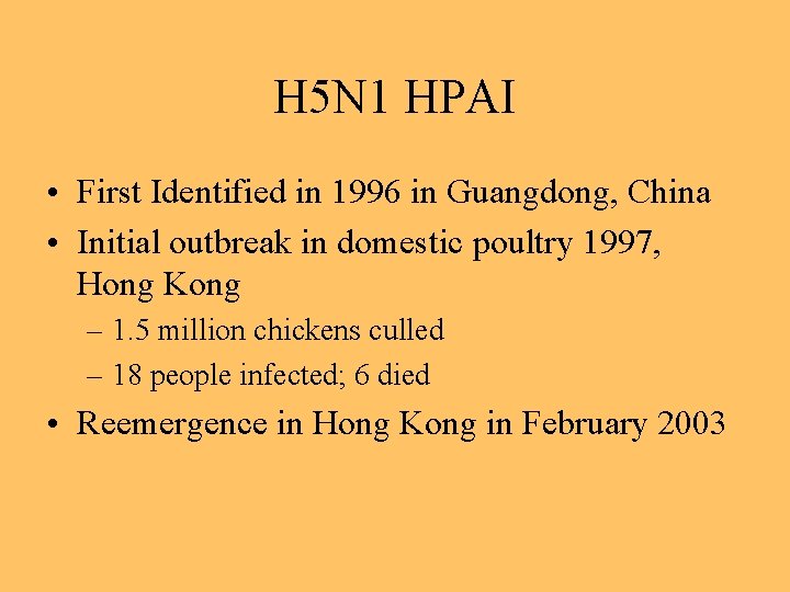 H 5 N 1 HPAI • First Identified in 1996 in Guangdong, China •