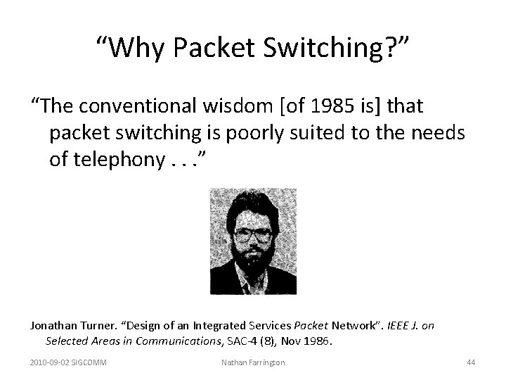 “Why Packet Switching? ” “The conventional wisdom [of 1985 is] that packet switching is