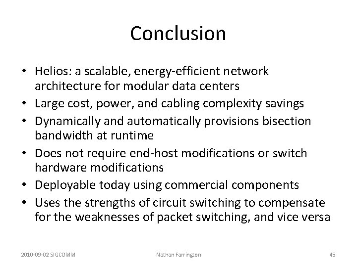 Conclusion • Helios: a scalable, energy-efficient network architecture for modular data centers • Large Conclusion • Helios: a scalable, energy-efficient network architecture for modular data centers • Large