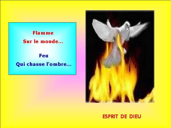 Flamme Sur le monde… Feu Qui chasse l’ombre… ESPRIT DE DIEU 