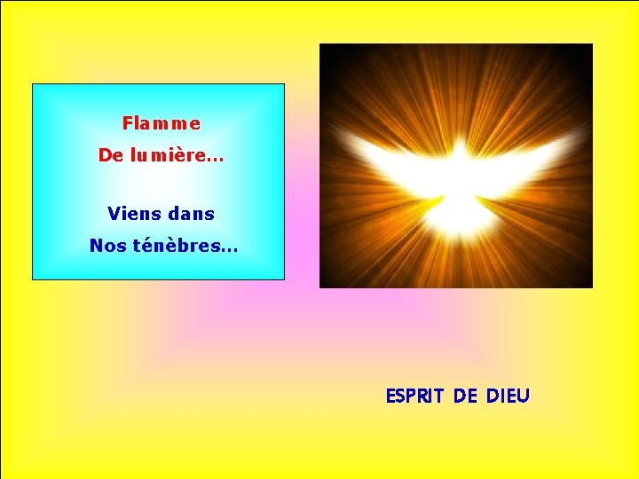 Flamme De lumière… Viens dans Nos ténèbres… ESPRIT DE DIEU 
