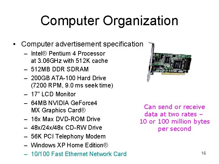 Computer Organization • Computer advertisement specification – Intel® Pentium 4 Processor at 3. 06