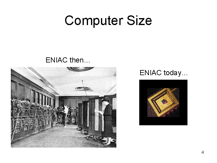 Computer Size ENIAC then… ENIAC today… 4 Computer Size ENIAC then… ENIAC today… 4