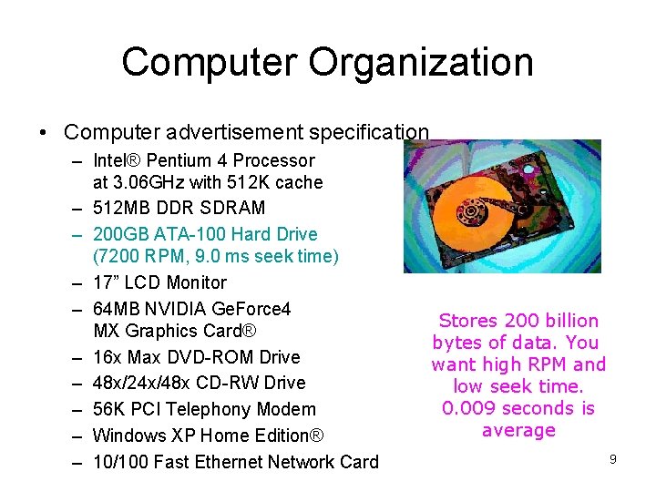 Computer Organization • Computer advertisement specification – Intel® Pentium 4 Processor at 3. 06