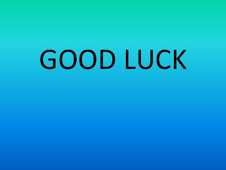 GOOD LUCK 