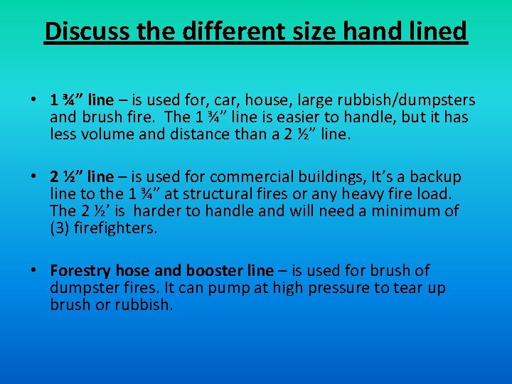 Discuss the different size hand lined • 1 ¾” line – is used for,