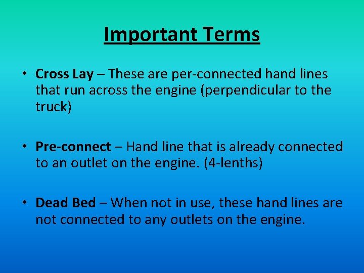 Important Terms • Cross Lay – These are per-connected hand lines that run across