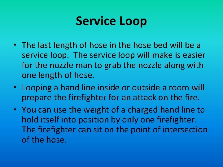 Service Loop • The last length of hose in the hose bed will be