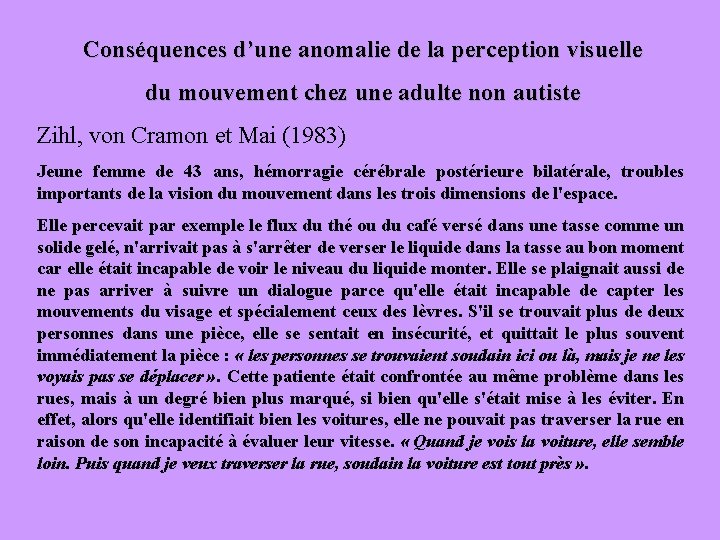 Conséquences d’une anomalie de la perception visuelle du mouvement chez une adulte non autiste