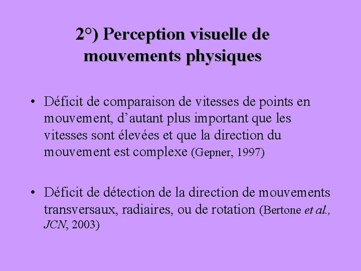 2°) Perception visuelle de mouvements physiques • Déficit de comparaison de vitesses de points