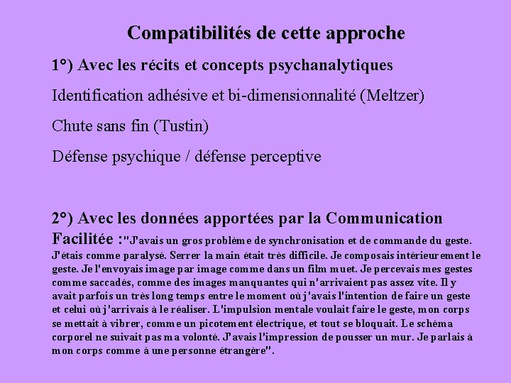 Compatibilités de cette approche 1°) Avec les récits et concepts psychanalytiques Identification adhésive et