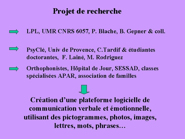 Projet de recherche LPL, UMR CNRS 6057, P. Blache, B. Gepner & coll. Psy.