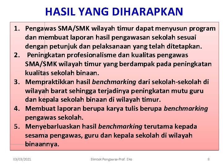 HASIL YANG DIHARAPKAN 1. Pengawas SMA/SMK wilayah timur dapat menyusun program dan membuat laporan