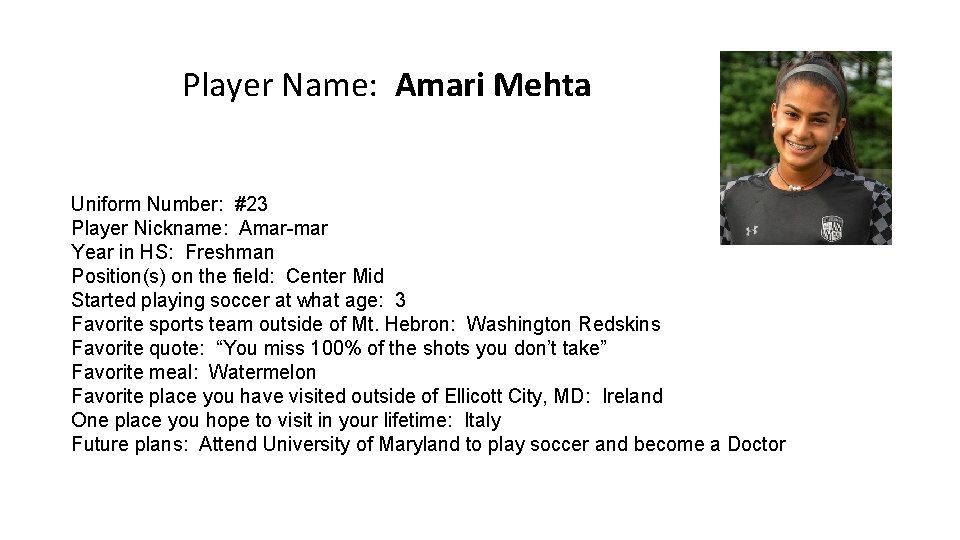 Player Name: Amari Mehta Uniform Number: #23 Player Nickname: Amar-mar Year in HS: Freshman