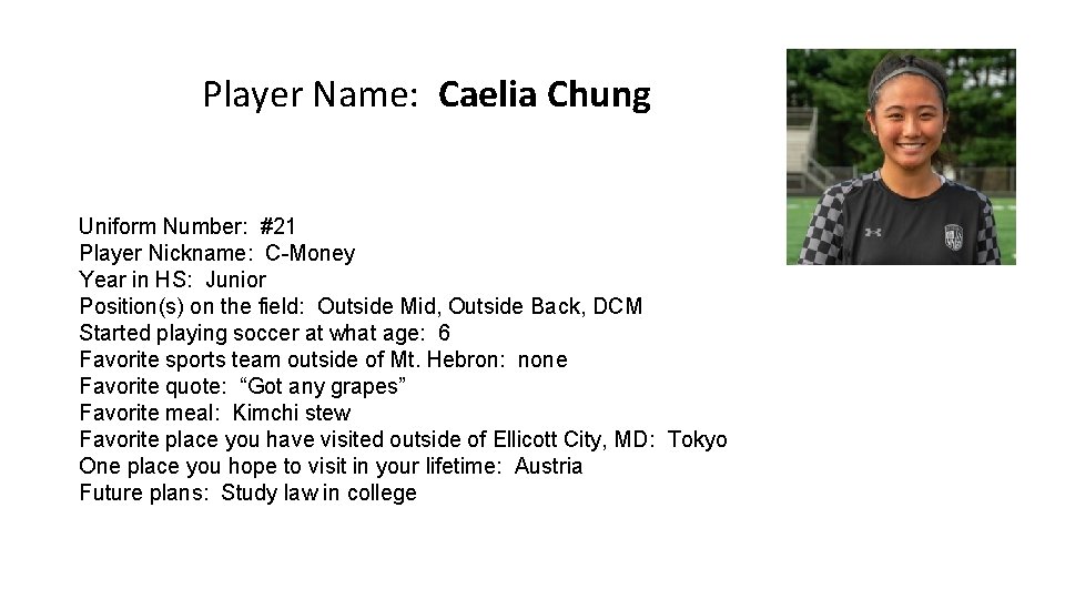 Player Name: Caelia Chung Uniform Number: #21 Player Nickname: C-Money Year in HS: Junior