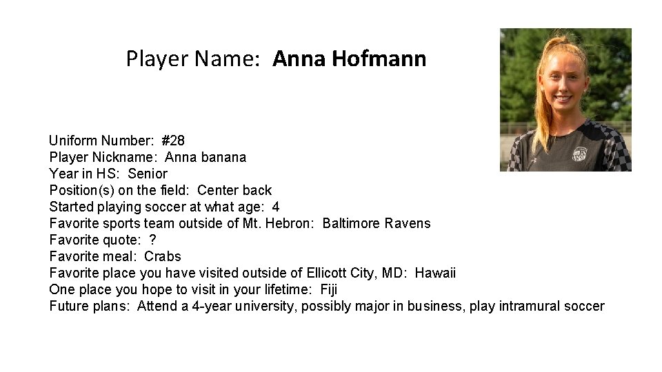 Player Name: Anna Hofmann Uniform Number: #28 Player Nickname: Anna banana Year in HS: